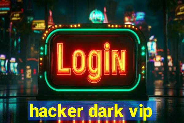 hacker dark vip